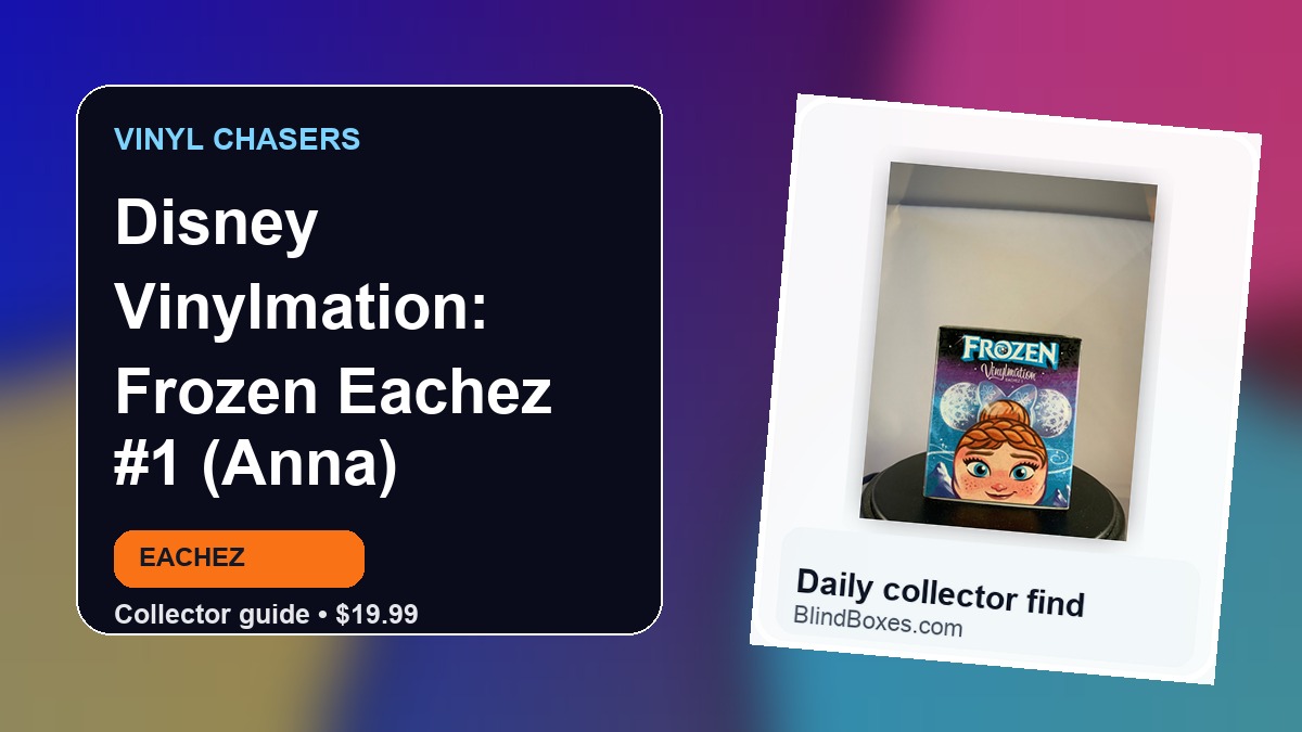 Disney Vinylmation: Frozen Eachez #1 (Anna): Sealed Blind Box Collector Guide
