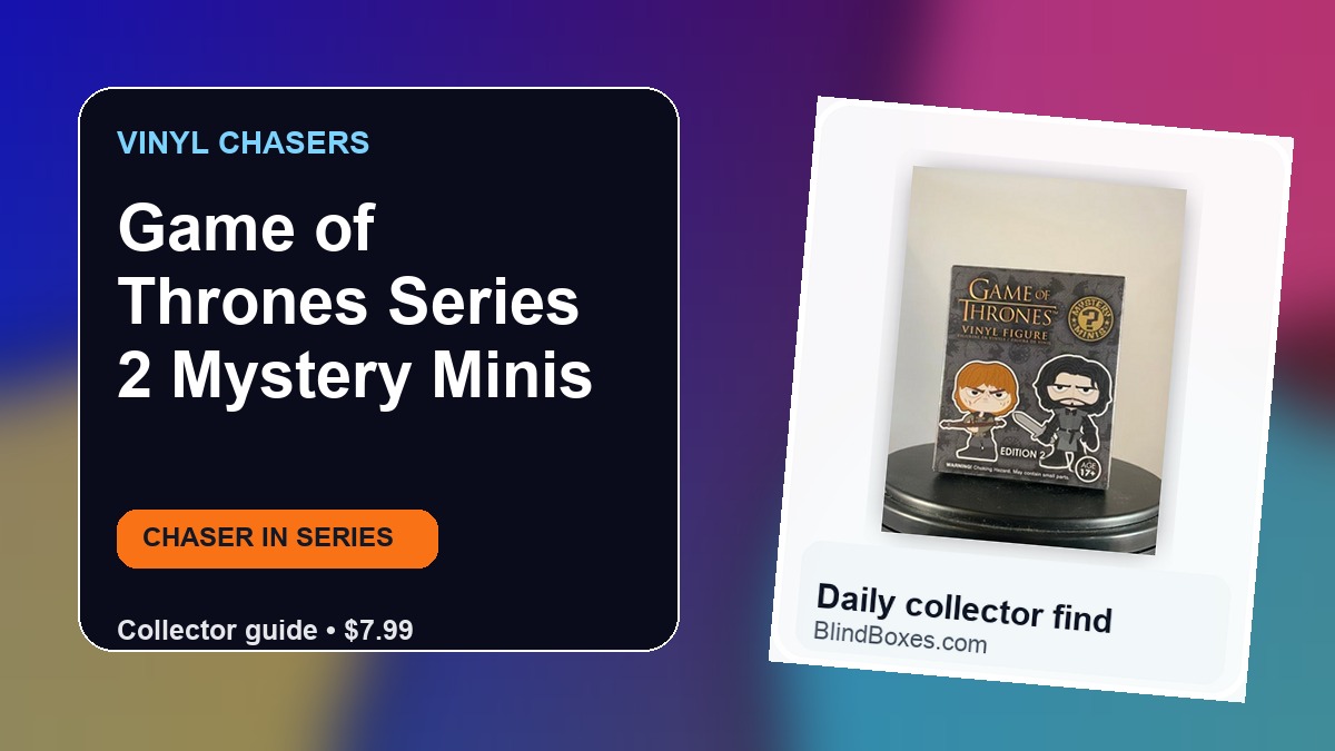 Game of Thrones Series 2 Mystery Minis rarity guide with 1/72 chase-level variants